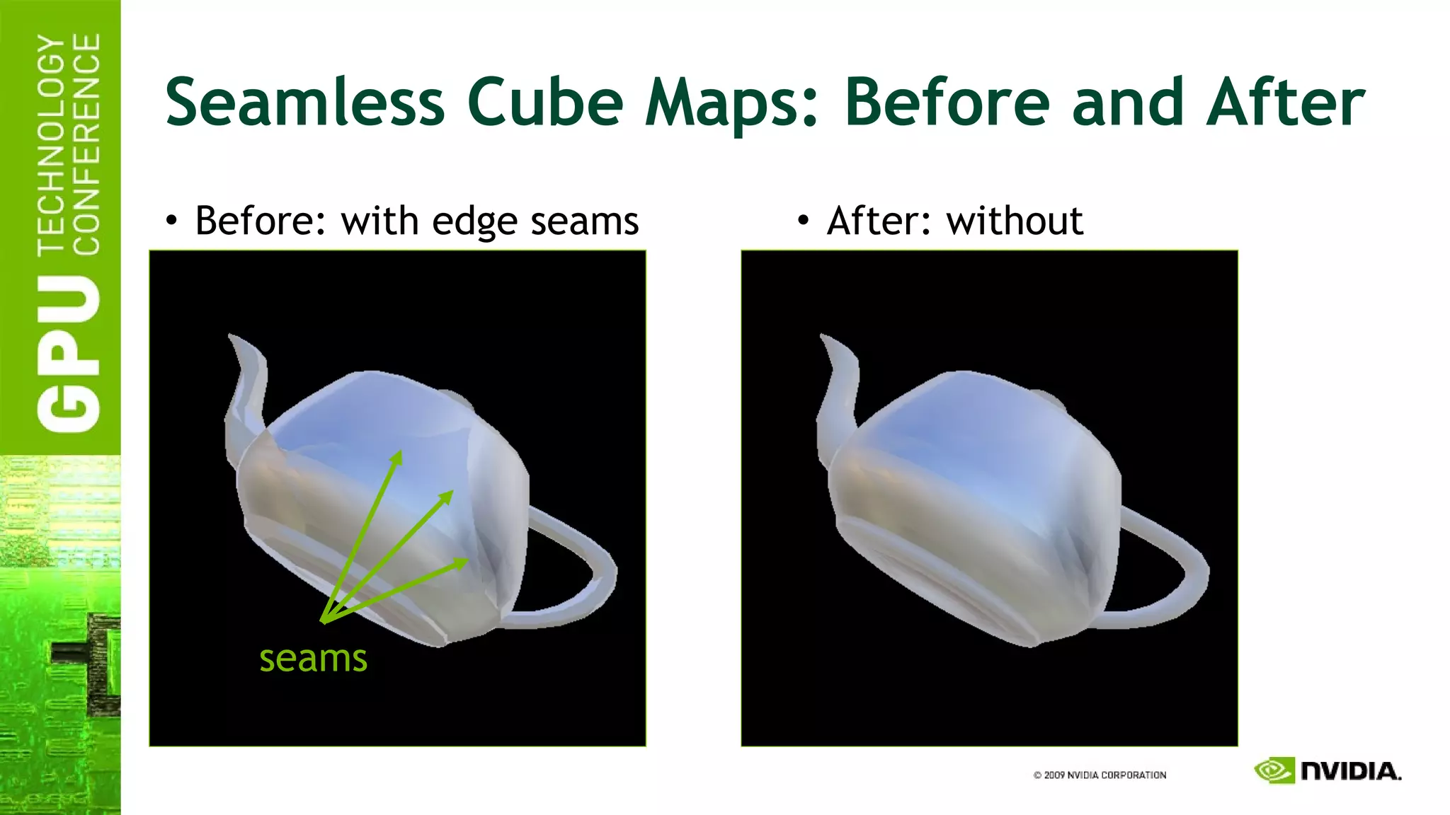 Seamless Cube Maps: Before and After Before: with edge seams After: without seams 