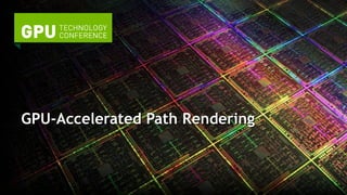GPU-Accelerated Path Rendering
 