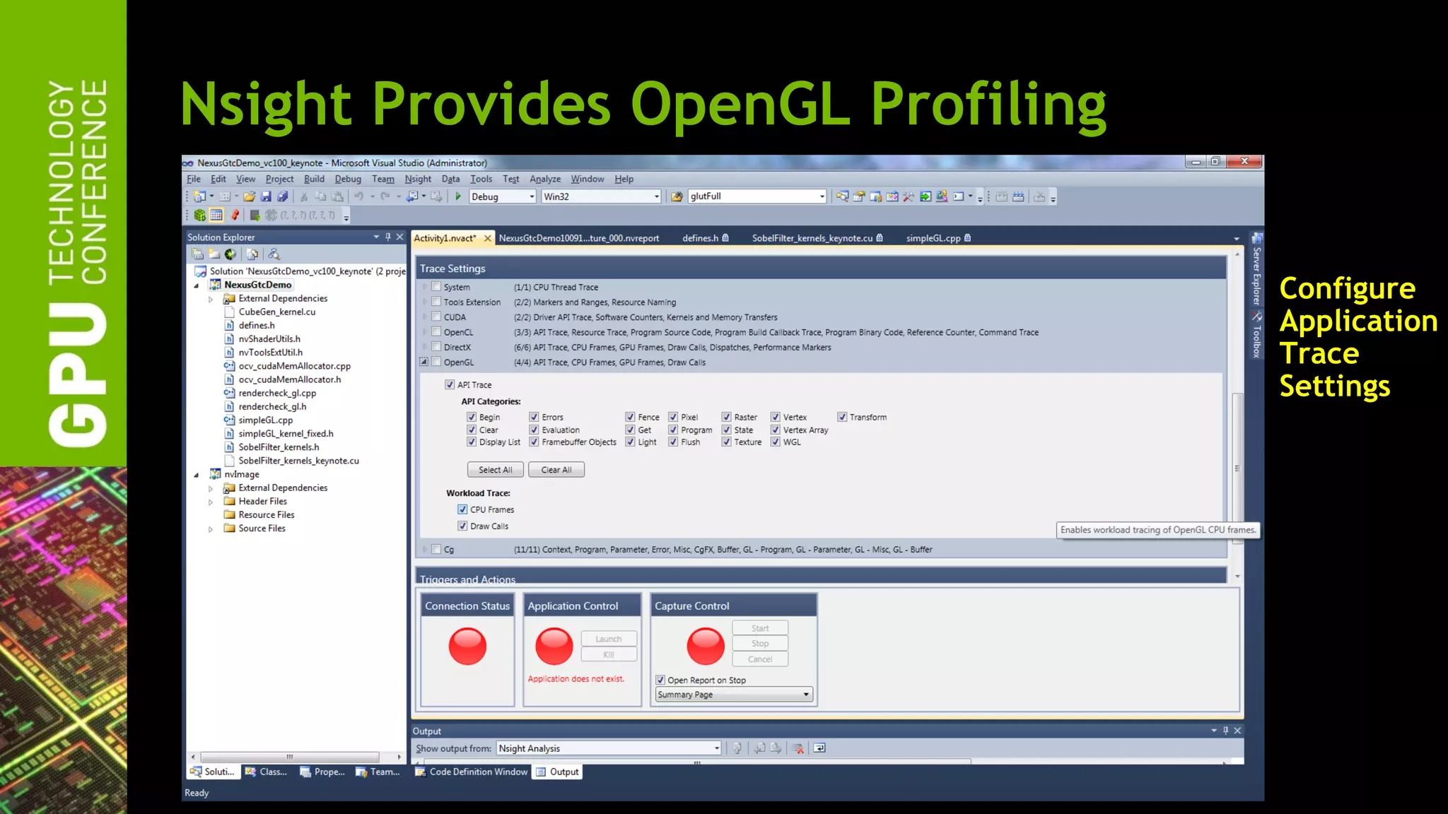 Nsight Provides OpenGL Profiling

                                   Configure
                                   Application
                                   Trace
                                   Settings
 