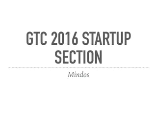 GTC 2016 STARTUP
SECTION
Mindos
 