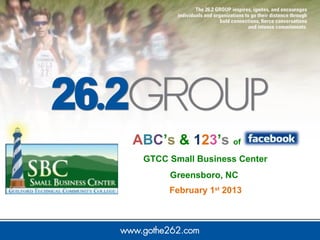 ABC’s & 123’s of
 GTCC Small Business Center
      Greensboro, NC
      February 1st 2013
 
