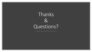 Thanks
&
Questions?
 