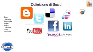 Blogs Microblos Bookmarks Images Videos Questions Share Networks Definizione di Social 