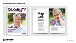 gtcreate.co.uk
Experience – An internal staff magazine
 