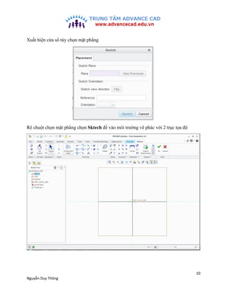 10
Nguyễn Duy Thông
Xuất hiện cửa sổ tùy chọn mặt phẳng
Rê chuột chọn mặt phẳng chọn Sktech đề vào môi trường vẽ phác với ...