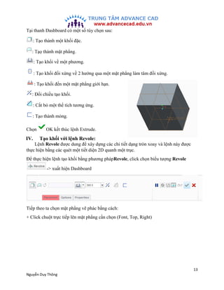 13
Nguyễn Duy Thông
Tại thanh Dashboard có một số tùy chọn sau:
: Tạo thành một khối đặc.
: Tạọ thành mặt phẳng.
: Tạo khố...