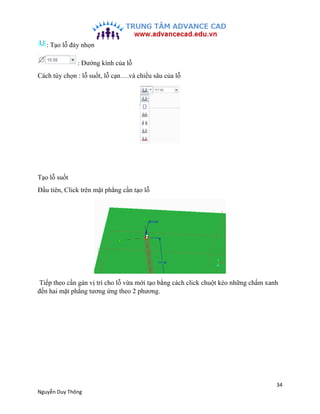 34
Nguyễn Duy Thông
: Tạo lỗ đáy nhọn
: Đường kính của lỗ
Cách tùy chọn : lỗ suốt, lỗ cạn….và chiều sâu của lỗ
Tạo lỗ suốt...