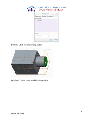 38
Nguyễn Duy Thông
Tiếp theo Click chọn mặt phẳng cần tạo
Tại cửa sổ Datum Plane xuất hiện các tùy chọn
 