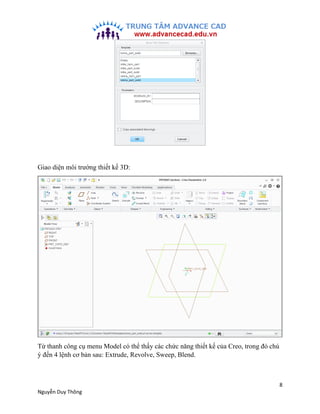 8
Nguyễn Duy Thông
Giao diện môi trường thiết kế 3D:
Từ thanh công cụ menu Model có thể thấy các chức năng thiết kế của Cr...