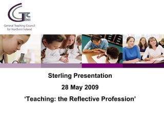 Competences Opportunity or Constraint? Sterling Presentation 28 May 2009 ‘ Teaching: the Reflective Profession’ 