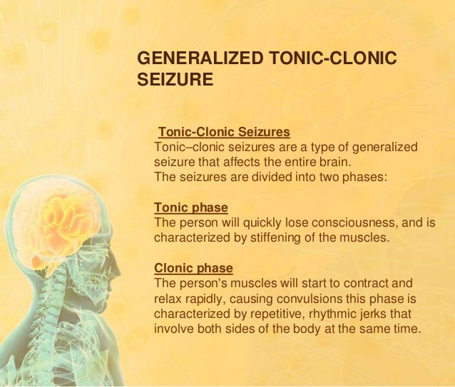 Generalised tonic clonic seizures