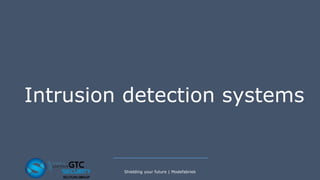 Intrusion detection systems
Shielding your future | Modefabriek
 