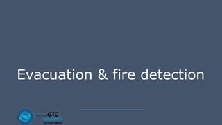 Evacuation & fire detection
 