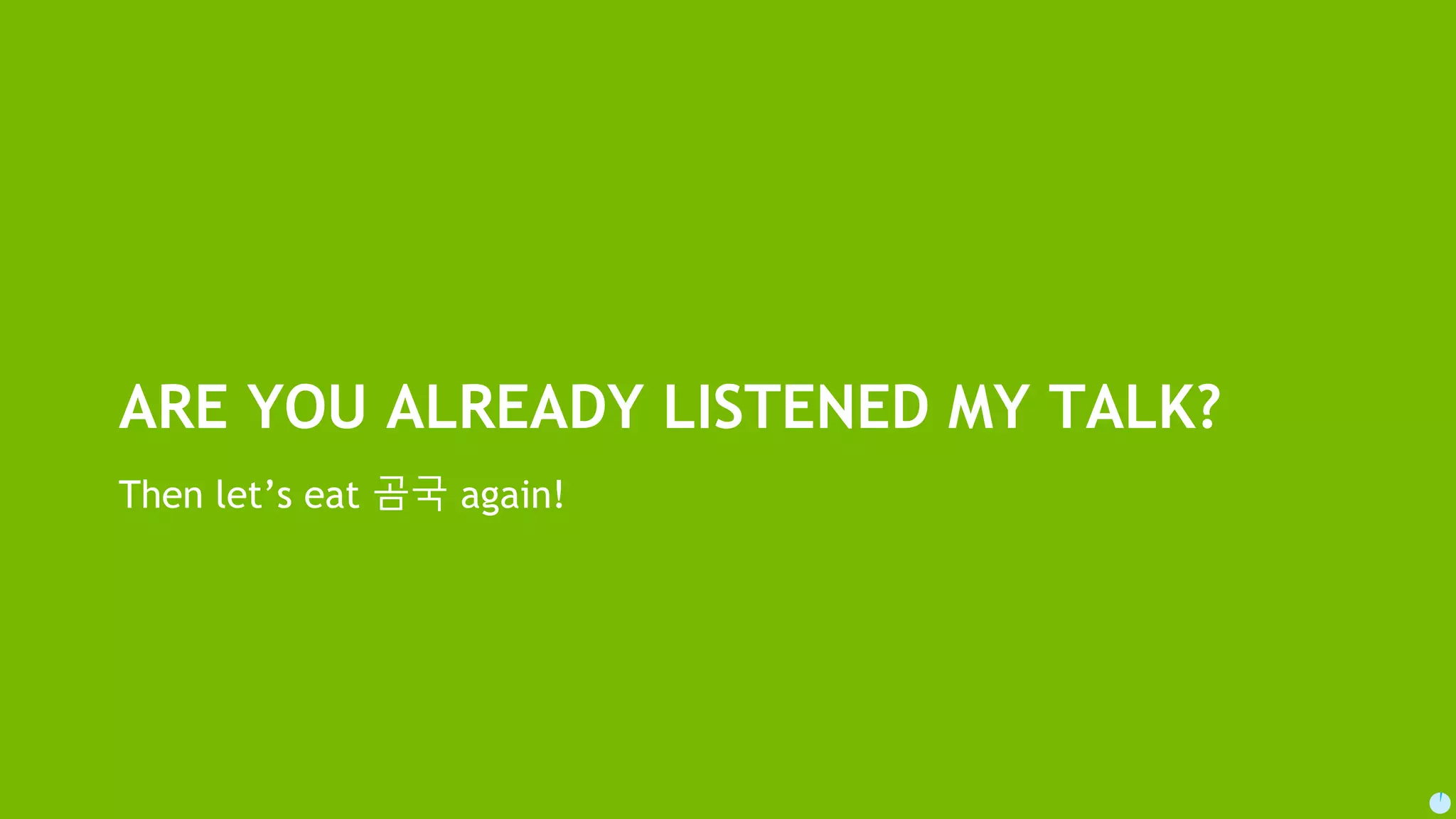 3 ARE YOU ALREADY LISTENED MY TALK? Then let’s eat 곰국 again! 