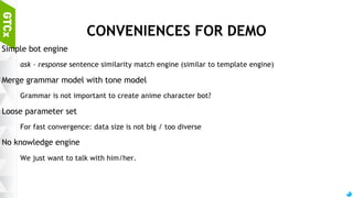 70
DATA SOURCE
Subtitle (caption) files of many Animations!
Prototyping
Idol master conversation script (translated by online fans)
Field tests
Animations only with female characters
New data!
Communication script from Idol master 2 / OFA
Script from Idol master PS
 