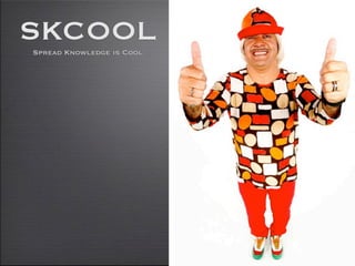 SKCOOL
Spread Knowledge is Cool
 