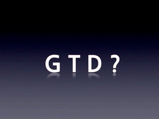 GTD?
 