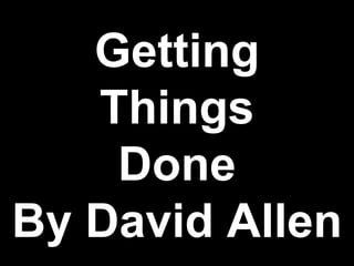 Getting Things Done By David Allen 