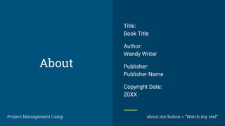 The GTD methodology
helps you clarify your
commitments by getting
them out of your head
and specifying what
"done" looks like.
Project Management CampProject Management Camp about.me/babon > “Watch my reel”
 