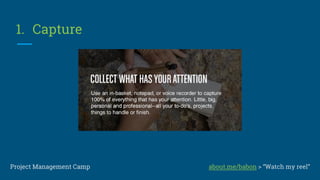 Project Management Camp about.me/babon > “Watch my reel”
 