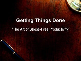 Getting Things Done “The Art of Stress-Free Productivity” 