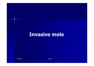 Invasive moleInvasive moleInvasive moleInvasive mole
1919--SepSep--1212 o wardao warda
 