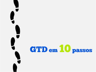 GTD em 10 passos
 