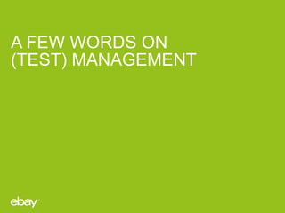 A FEW WORDS ON
(TEST) MANAGEMENT

 