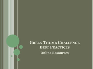 Green Thumb Challenge Best PracticesOnline Resources