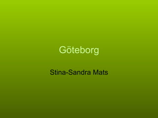 Göteborg Stina-Sandra Mats 