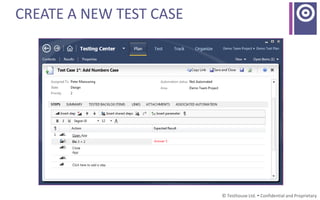 © Testhouse Ltd.  Confidential and Proprietary
CREATE A NEW TEST CASE
 
