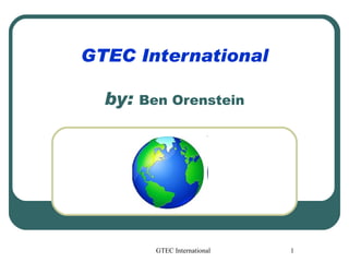 GTEC International by:  Ben Orenstein 