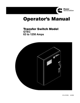 Transfer Switch Model
GTEC
63 to 1250 Amps
Operator's Manual
914–0100G 6-2006
 
