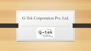 G-Tek Corporation Pvt. Ltd.
 