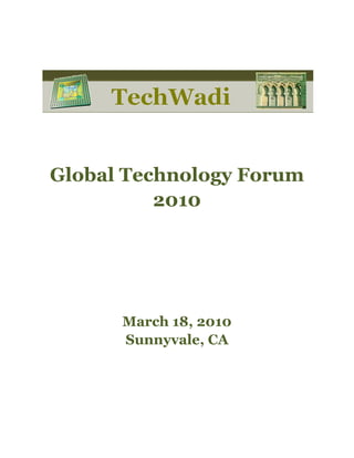  

                  

                  




                               

                  

                  

                  



    Global Technology Forum
              2010




          March 18, 2010
          Sunnyvale, CA

 
 