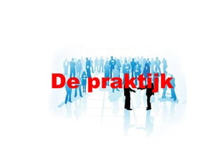 De praktijk
 