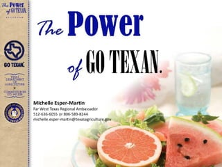 Michelle Esper-Martin
Far West Texas Regional Ambassador
512-636-6055 or 806-589-8244
michelle.esper-martin@texasagriculture.gov
 