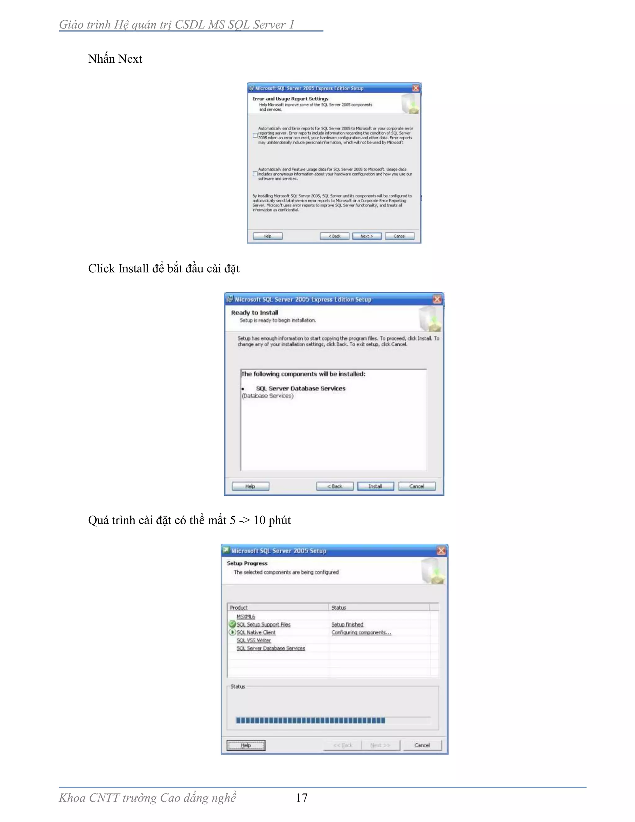 Giáo trình Hệ quản trị CSDL MS SQL Server 1
Khoa CNTT trường Cao đẳng nghề 17
Nhấn Next
Click Install để bắt đầu cài đặt
Quá trình cài đặt có thể mất 5 -> 10 phút
 