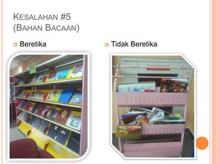 KESALAHAN #5
(BAHAN BACAAN)
 Beretika  Tidak Beretika
 