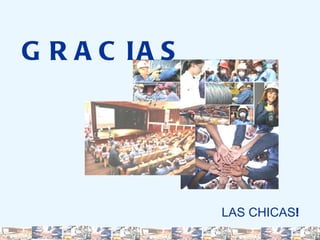 GRACIAS LAS CHICAS ! 
