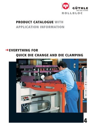 CEVERYTHING FOR
QUICK DIE CHANGE AND DIE CLAMPING
PRODUCT CATALOGUE WITH
APPLICATION INFORMATION
4
IDEA AND SYSTEMS
 