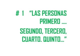 # 1 “LAS PERSONAS
PRIMERO ….
SEGUNDO, TERCERO,
CUARTO. QUINTO…”
 