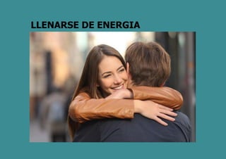 LLENARSE DE ENERGIA
 