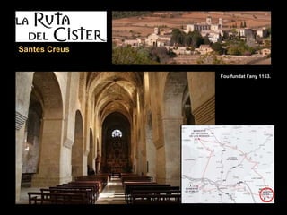 Santes Creus Fou fundat l’any 1153. 