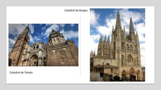 Catedral de Toledo
Catedral de Burgos
 