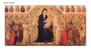 Duccio. Maestá.
 