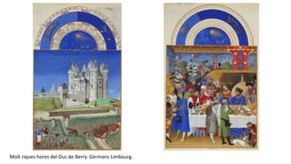 Molt riques hores del Duc de Berry. Germans Limbourg.
 