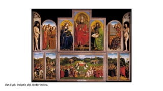 Van Eyck. Políptic del corder místic.
 