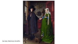 Van Eyck. Matrimoni Arnolfini.
 