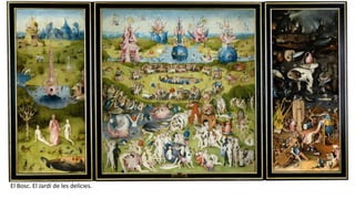 El Bosc. El Jardí de les delícies.
 